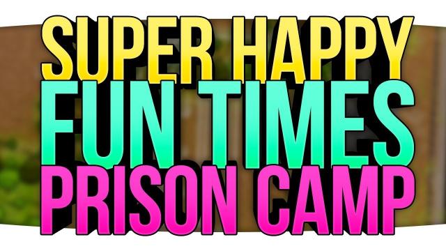 SUPER HAPPY FUN TIMES PRISON CAMP // Prison Architect - Part 1