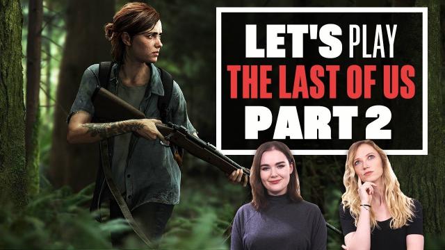 Let's Play The Last of Us Part 2 - ELLIE'S OUT FOR REVENGE