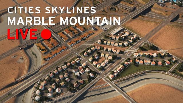 Cities Skylines [LIVE] Las Cruces | Marble Mountain