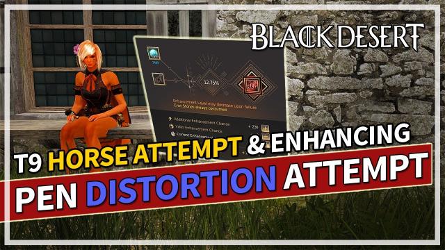 PEN Distortion Earring Attempt & Tier 9 Horse Attempts | Black Desert