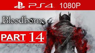 Bloodborne Gameplay Walkthrough Part 14 [1080p HD PS4] - No Commentary