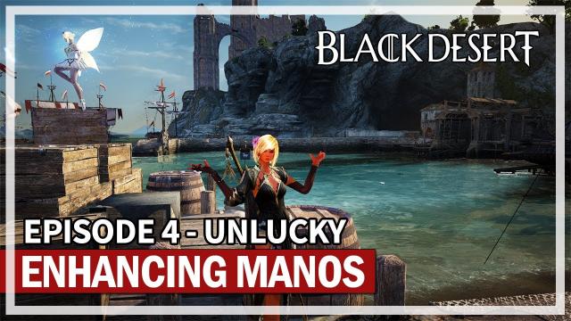 Unlucky Enhancing Manos Clothes - Episode 4 | Black Desert