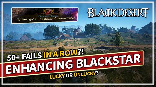 Lucky or Unlucky? 50+ Fails IN A ROW on Blackstar Weapon | Black Desert