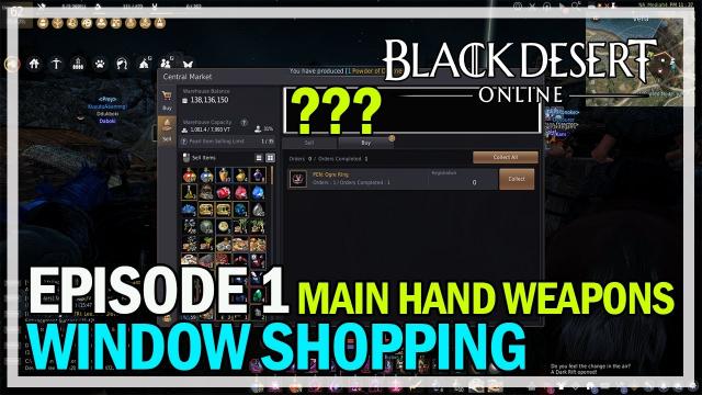Window Shopping Episode 1 - Main Hand Weapons - Black Desert Online