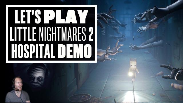 Let's Play Little Nightmares 2 Gameplay Demo - HOSPITAL OF HORRORS!