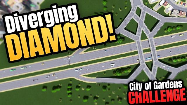 Diverging Diamond... Sort Of! | Cities Skylines - City of Gardens (Part 4)