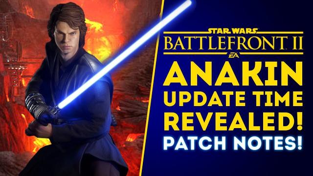 What Time Can You Download Anakin Skywalker? PATCH NOTES AND UPDATE TIME! - Star Wars Battlefront 2