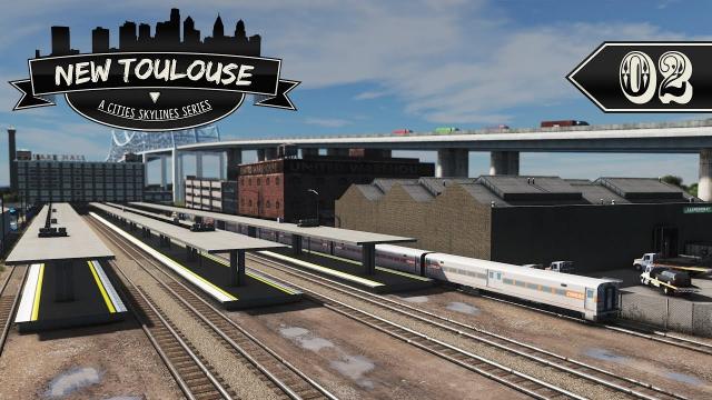 Cities Skylines: New Toulouse - 02 - Union Station