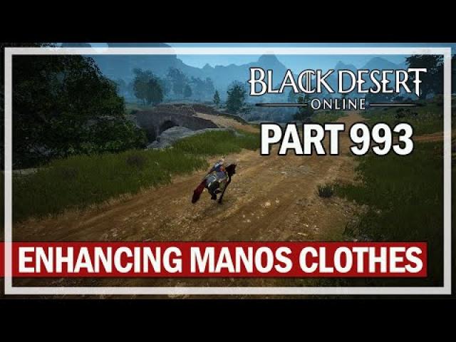 Black Desert Online - Let's Play Part 993 - Enhancing Manos Clothes