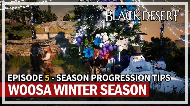 Woosa Progression Tips & Updates | Episode 5 | Winter Season 2023 | Black Desert