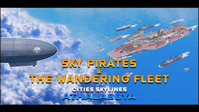 Sky Pirates and the Wandering Fleet | Cities Skylines Athalassya 21