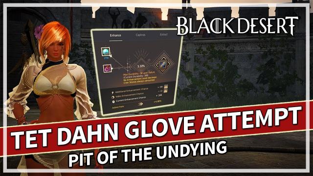 First TET Dahn's Glove Attempt & Pit of the Undying | Black Desert