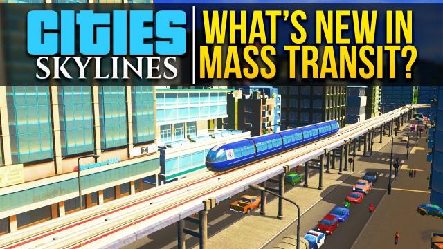 Cities: Skylines | WHAT'S NEW IN MASS TRANSIT?