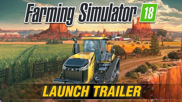 Farming Simulator 18 - Launch Trailer