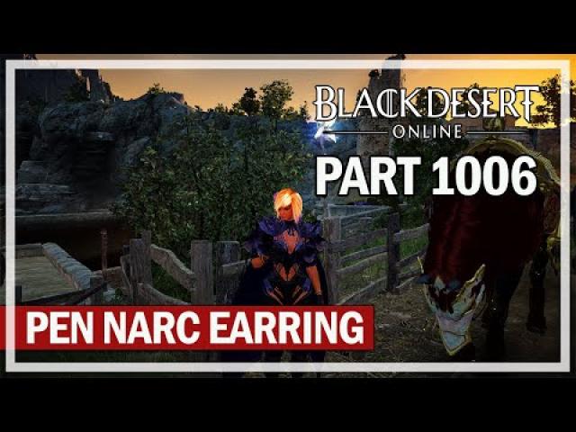 Black Desert - Let's Play Part 1006 - PEN Narc Earring