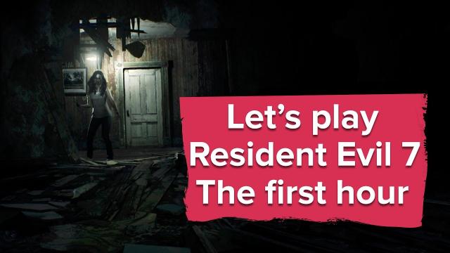 Let's play the first hour of Resident Evil 7