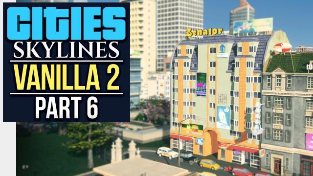 OLD TOWN ROCK AND ROLL // Cities: Skylines | Vanilla Lets Play 2 - Part 6