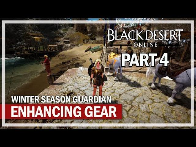 Black Desert Online - Winter Season Guardian - Episode 4 - Enhancing Gear
