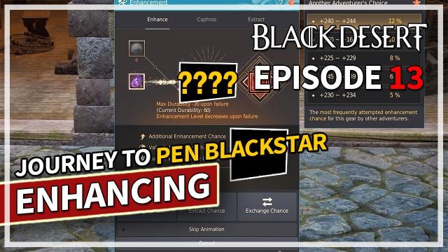 Lucky or Unlucky? - Journey to PEN Blackstar Enhancing - Episode 13 | Black Desert