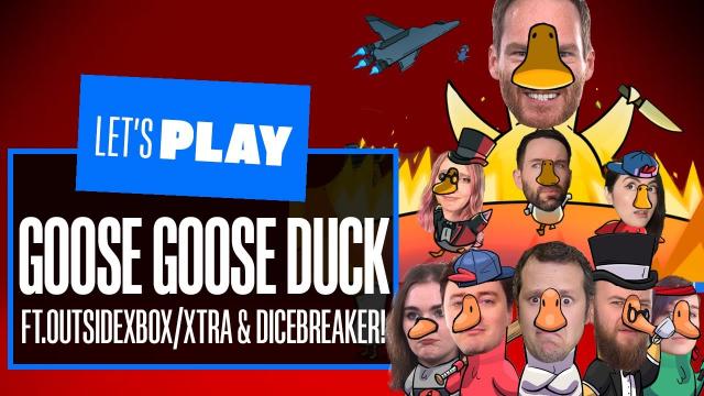 Let's Play Goose Goose Duck! Honking Great Megastream- ft. @outsidexbox ,@outsidextra & @dicebreaker