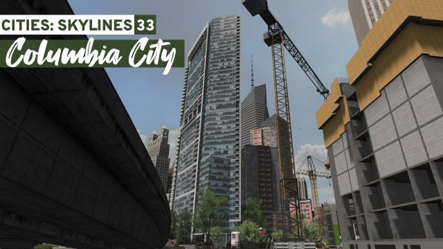New Highrises Rise - Cities Skylines: Columbia City #33