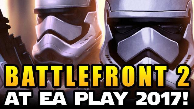 Star Wars Battlefront 2 at EA Play 2017!