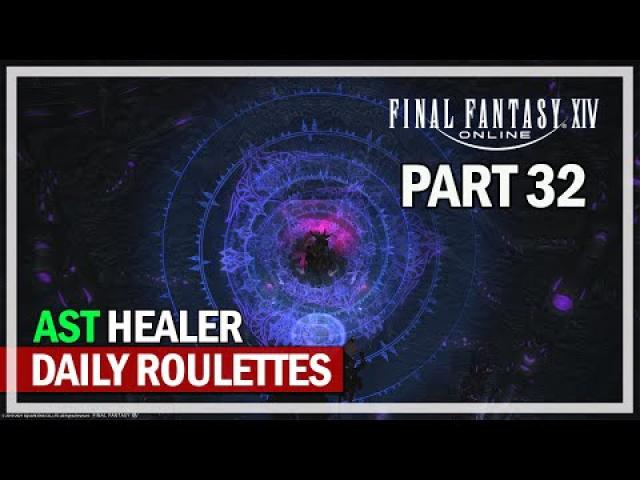 Final Fantasy 14 - Trial / Raid / AR Roulettes - Episode 32 - AST Healer