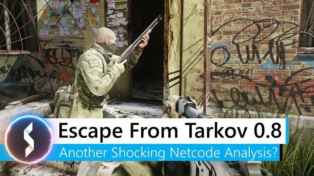 Escape From Tarkov 0.8 Another Shocking Netcode Analysis?