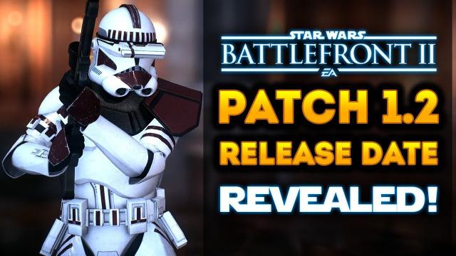Star Wars Battlefront 2 - Patch 1.2 RELEASE DATE REVEALED!