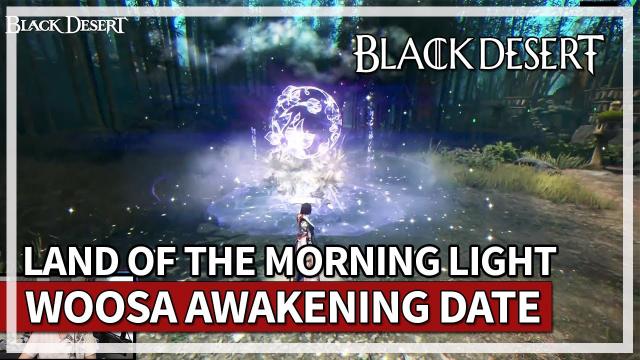 Woosa Awakening Date & Land of the Morning Light Update | Black Desert