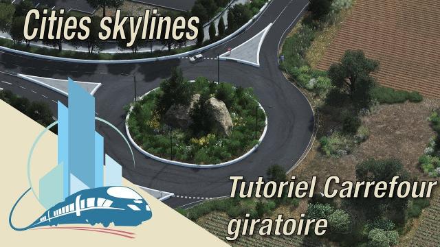 Cities Skylines Hyper détail tutoriel : carrefour giratoire