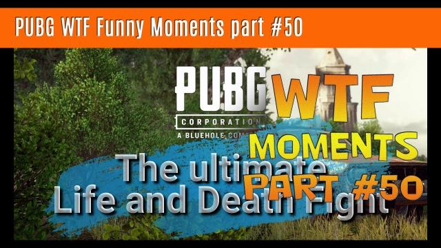 PUBG WTF Funny Moments part #50 (PlayerUnkown's Battlegrounds)