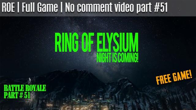 Ring Of Elysium | Night mode | No comment video part #51