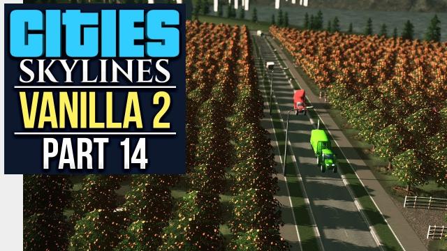 FARMS FOR FUNDS // Cities: Skylines | Vanilla Lets Play 2 - Part 14