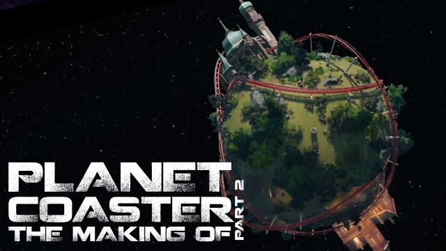 Planet Coaster - Planet Coaster: The Making Of (Part 2)