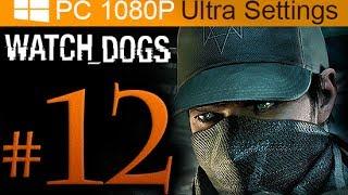 Watch Dogs Walkthrough Part 12 [1080p HD PC Ultra Settings] - No Commentary