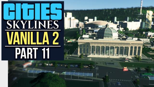 NOW WITH MORE CAMPUS // Cities: Skylines | Vanilla Lets Play 2 - Part 11