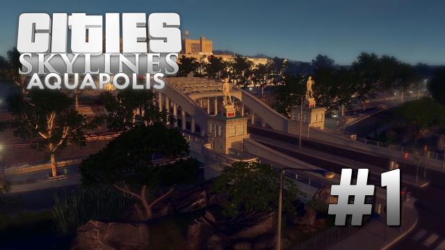 Cities Skylines AquaPolis [EP1] The City of Water