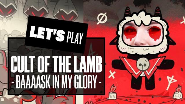 Let's Play Cult Of The Lamb - BAAASK IN MY GLORY! CULT OF THE LAMB GAMEPLAY