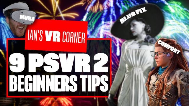 9 Ways To Get The Most Out Of Your PSVR2 (PS VR2 Beginners Guide) - BLUR FIX, PSVR2 TIPS & MORE!