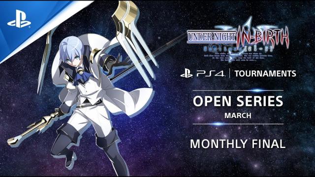 UNDER NIGHT IN-BIRTH Exe:Late[cl-r] : Monthly Finals NA : PS4 Tournaments Open Series