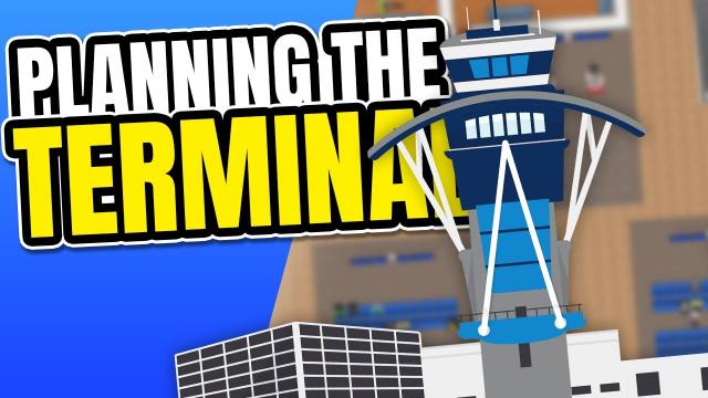 Starting Work on The TERMINAL! | Airport CEO (#2)