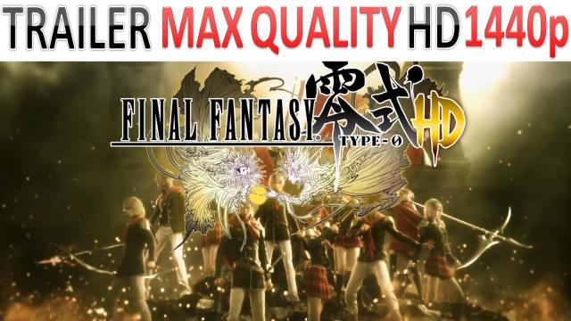 Final Fantasy Type-0 HD - Trailer - TGS 2014 - Max Quality HD - 1440p - (PS4, XOne)