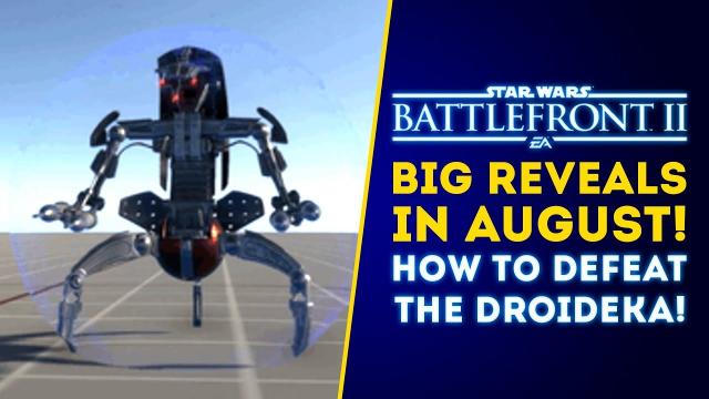 Big Reveals in August! How to Defeat the Droideka! - Star Wars Battlefront 2 Update