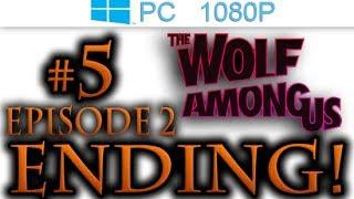 The Wolf Among Us Episode 2 ENDING  Walkthrough Part 5  [1080p HD PC] - No Commentary