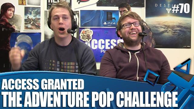 Access Granted - The Adventure Pop Challenge And New PS4 Tournaments!