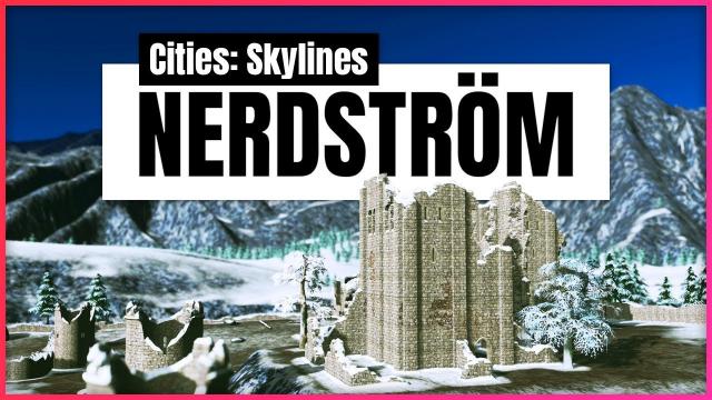 I DIDN'T build a castle in this episode... | Cities: Skylines - Nerdström (#6)