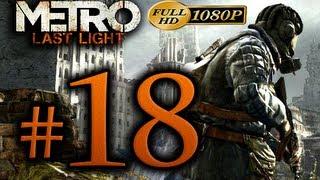 Metro Last Light - Walkthrough Part 18 [1080p HD] - No Commentary