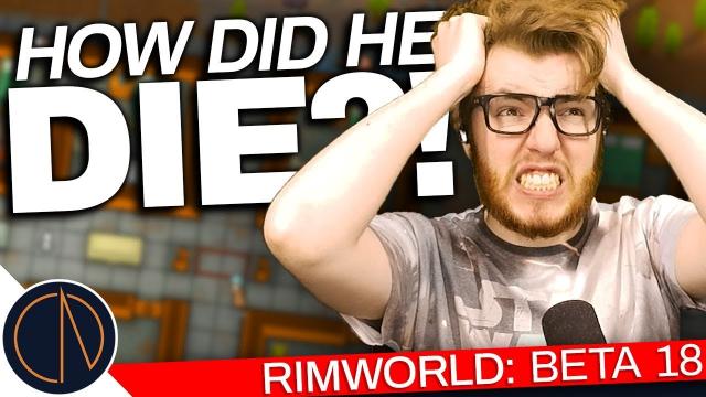 RimWorld: Beta 18 | HOW DID HE DIE?! (#32)