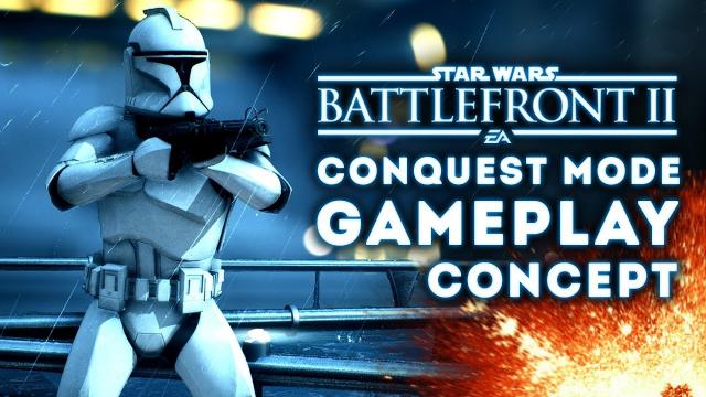 Star Wars Battlefront 2 - CONQUEST MODE Detailed Concept Gameplay!